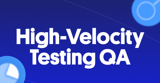 High velocity testing QA